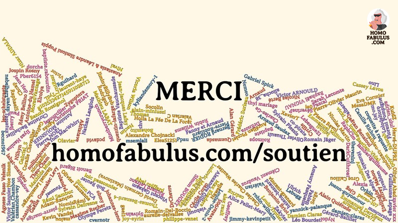 Liste des personnes qui me soutiennent financièrement. Rdv sur homofabulus.com/soutien pour en faire partie, et merci d’avance à celles et ceux qui lisent les balises alt !