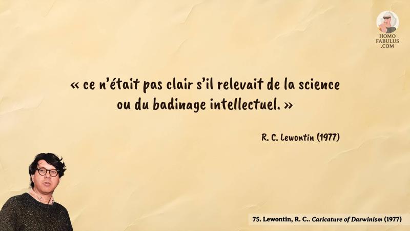 Image d’illustration de la citation : « ce n’était pas clair s’il relevait de la science ou du badinage intellectuel. ». Citation de 76. Lewontin, R. C.. Caricature of Darwinism (1977).