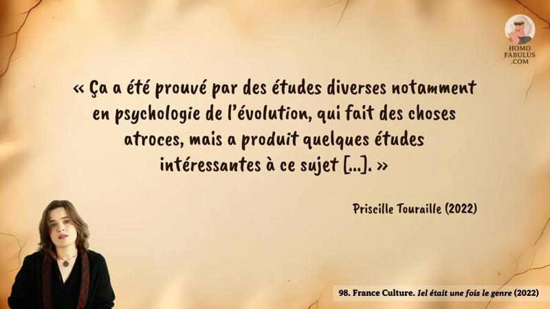 Image d’illustration de la citation : « Ça a été prouvé par des études diverses notamment en psychologie de l’évolution, qui fait des choses atroces, mais a produit quelques études intéressantes à ce sujet [...]. ». Citation de 98. France Culture. Iel était une fois le genre (2022).