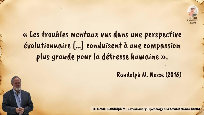Image d’illustration de la citation : « Les troubles mentaux vus dans une perspective évolutionnaire [...] conduisent à une compassion plus grande pour la détresse humaine ».. Citation de 11. Nesse, Randolph M.. Evolutionary Psychology and Mental Health.  (2016).