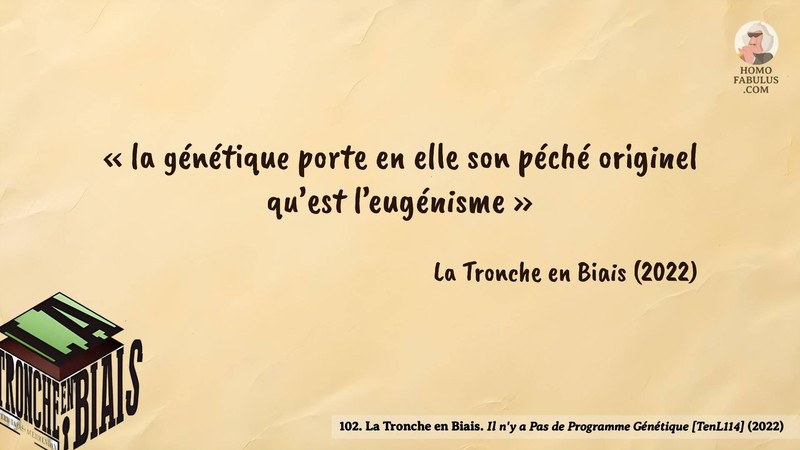 Image d’illustration de la citation : « la génétique porte en elle son péché originel qu’est l’eugénisme ». Citation de 102. La Tronche en Biais. Il n'y a Pas de Programme Génétique [TenL114].  (2022).