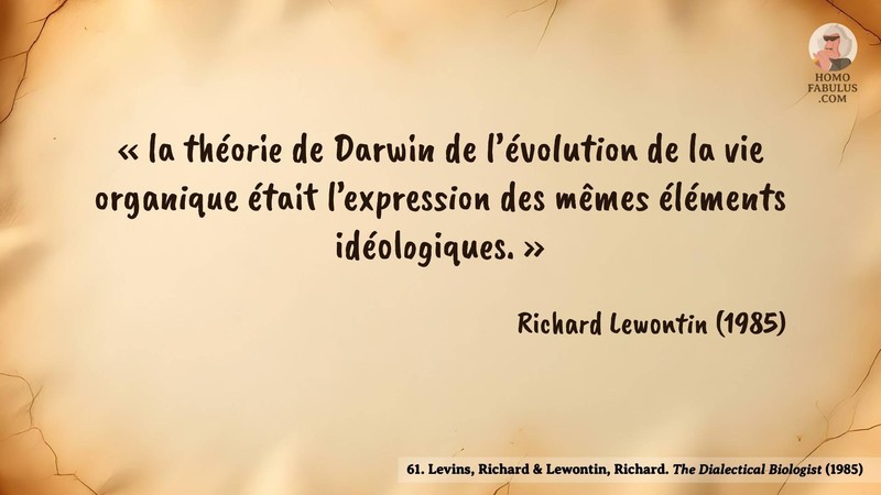 Image d’illustration de la citation : « la théorie de Darwin de l’évolution de la vie organique était l’expression des mêmes éléments idéologiques. ». Citation de 61. Levins, Richard & Lewontin, Richard. The Dialectical Biologist.  (1985).
