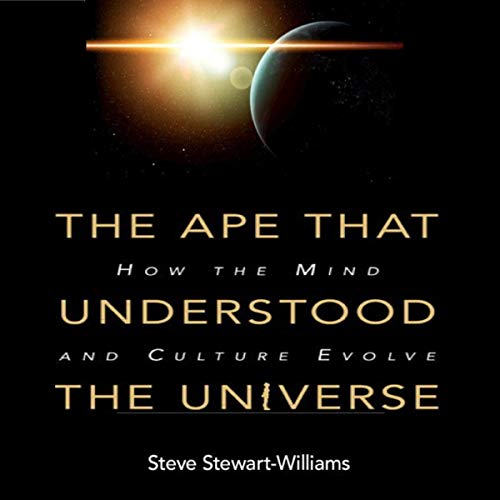 Mon avis sur “The ape that understood the universe”, de Steve Stewart-Williams